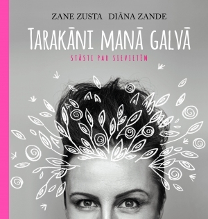 STĀSTI par sievietēm un viņu “tarakāniem” varētu noderēt kā rokasgrāmata dažādās dzīves situācijās.